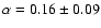 $\alpha = 0.16 \pm 0.09$