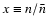 $x\equiv
n/\bar{n}$