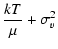 $\displaystyle \frac{k T}{\mu} + \sigma_v^2$
