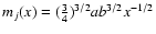 $m_j(x) = (\frac{3}{4})^{3/2} a b^{3/2} x^{-1/2}$