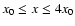 $x_0 \leq
x \leq 4 x_0$