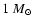 $1~ \mbox{${M}_{\odot}$ }$