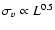 $\sigma_v \propto L^{0.5}$