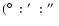 $(\hbox{$^\circ$ }:\hbox{$^\prime$ }:\hbox{$^{\prime\prime}$ }$