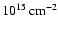 $10^{15} \,{\rm cm}^{-2}$