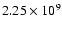 $2.25\times 10^{9}$