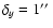 $\delta _{y}=1\hbox {$^{\prime \prime }$ }$