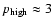 $p_{{\rm high}}\approx 3$