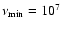 $\nu_{{\rm min}} = 10^7$