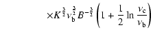 $\displaystyle \hspace*{1.5cm} \times K^{\frac{3}{2}} \nu_{\rm b}^{\frac{3}{2}} B^{-\frac{3}{2}}
\left(1+\frac{1}{2}\ln\frac{\nu_{\rm c}}{\nu_{\rm b}}\right)$