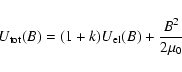 \begin{displaymath}%
U_{{\rm tot}}(B) = (1+k) U_{{\rm el}}(B) + \frac{B^2}{2\mu_0}
\end{displaymath}