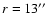 $r=13\hbox{$^{\prime\prime}$ }$