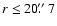 $r\leq 20\hbox{$.\!\!^{\prime\prime}$ }7$