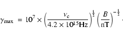 \begin{displaymath}\mbox{$\gamma_{{\rm max}}$ }= 10^7\times \left(\frac{\mbox{$\...
...^\frac{1}{2} \left(\frac{B}{\rm nT}\right)^{-\frac{1}{2}}\cdot
\end{displaymath}