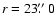 $r=23\hbox{$.\!\!^{\prime\prime}$ }0$