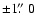 $\pm 1\hbox{$.\!\!^{\prime\prime}$ }0$