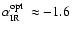 $\mbox{$\alpha^{{\rm opt}}_{{\rm IR}}$ }\approx -1.6$