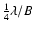 $\frac{1}{4}
\lambda/B$