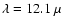 $\lambda =12.1~\mu$