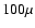 $100\mu $