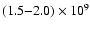 $(1.5{-}2.0)\times 10^9$