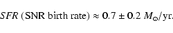 \begin{displaymath}{\it SFR}~({\rm SNR~ birth~ rate)}\approx 0.7\pm0.2~M_\odot/{\rm yr}.
\end{displaymath}