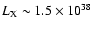 $L_{\rm X}\sim 1.5\times 10^{38}$