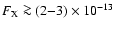 $F_{\rm X}\ga
(2{-}3)\times 10^{-13}$