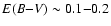$E(B{-}V)\sim0.1{-}0.2$