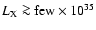 $L_{\rm X}\ga {\rm few}\times 10^{35}$