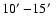 $10\hbox{$^\prime$ }{-}15\hbox{$^\prime$ }$
