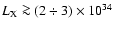 $L_{\rm X}\ga (2\div3)\times
10^{34}$