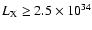 $L_{\rm X}\geq2.5\times 10^{34}$