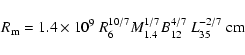 \begin{displaymath}R_{\rm m}=1.4\times 10^9~ R_6^{10/7} M_{1.4}^{1/7} B_{12}^{4/7}~
L_{35}^{-2/7}~{\rm cm}
\end{displaymath}