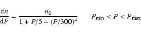\begin{displaymath}\frac{{\rm d}n}{{\rm d}P}=\frac{n_0}{1+P/5+(P/300)^4}~~~~~~~P_{\rm min}<P<P_{\rm max}
\end{displaymath}