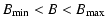 $\displaystyle B_{\rm min}<B<B_{\rm max}$