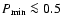 $P_{\rm
min}\la 0.5$