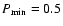 $P_{\min}=0.5$