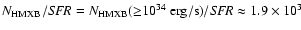 $N_{\rm HMXB}/{\it SFR}=N_{\rm HMXB}({\ge} 10^{34}{\rm ~erg/s})/{\it
SFR}\approx 1.9\times 10^3$
