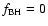 $f_{\rm BH}=0$
