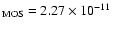 $_{\rm MOS}=2.27\times 10^{-11}$