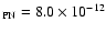 $_{\rm PN}=8.0\times 10^{-12}$