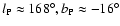 $l_{\rm P}\approx 168^{\rm\circ }, b_{\rm P}\approx -16^{\rm\circ }$
