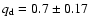 $q_{\rm d}=0.7\pm0.17$