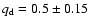 $q_{\rm d}=0.5\pm0.15$