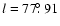 $l=77\hbox{$.\!\!^\circ$ }91$