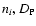 $n_i,
D_{\rm P}$
