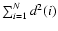 $\sum_{i=1}^N d^2(i)$