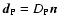$\vec{d}_{\rm P}=D_{\rm P}\vec{n}$