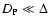 $D_{\rm P}\ll \Delta$